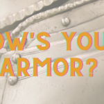 How's Your Armor?